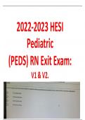 2022 - 2023 Hesi Pediatric (PEDS) Exit Actual Exam Version 1 and 2 (V1 & V2) - All Q&As (Brand New)