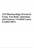 ATI Pharmacology Proctored Exam Test Bank (Questions and Answers Verified Latest Graded A)