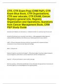 CTR, CTR Exam Prep (CRM P&P), CTR Exam Blue Book, CTR Organizations, CTR seer educate, CTR EXAM, Cancer Registry general info, Registry Organization and Operations, Questions from Cancer Management Book, CRM P&P Study Guide  | Questions With 100% Correct 