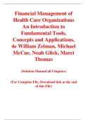 Financial Management of Health Care Organizations An Introduction to Fundamental Tools, Concepts and Applications 4th Edition By William Zelman, Michael McCue, Noah Glick, Marci Thomas (Solution Manual)