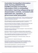 Controlled Unclassified Information (CUI) Training (ZZZ2021CUI) EXAM(Controlled Unclassified Information (CUI) is unclassified information requiring safeguarding and dissemination controls, consistent with applicable law, regulation, or government-wide po