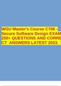 WGU Master's Course C706 - Secure Software Design EXAM 250+ QUESTIONS AND CORRE CT ANSWERS LATEST 2023.