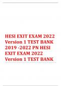 HESI EXIT EXAM 2022 Version 1 TEST BANK 2019 -2022 PN HESI EXIT EXAM 2022 Version 1 TEST BANK