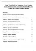 Complete Solution Manual Social Work Skills for Beginning Direct Practice Text, Workbook and Interactive Multimedia Case Studies 4th Edition Questions & Answers with rationales 