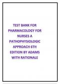 TEST BANK FOR  PHARMACOLOGY FOR NURSES A PATHOPHYSIOLOGIC APPROACH 6TH EDITION BY ADAMS WITH RATIONALE