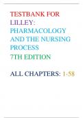 TESTBANK FOR LILLEY: PHARMACOLOGY AND THE NURSING PROCESS 7TH EDITION ALL CHAPTERS: 1-58