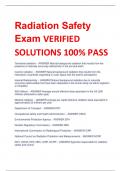 Radiation Safety  Exam VERIFIED  SOLUTIONS 100% PASS