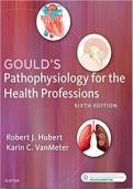  GOULDS PATHOPHYSIOLOGY FOR THE HEALTH PROFESSIONS 6TH EDITION HUBERT TEST BANK WITH CORRECT Q AND A