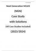 Next Generation NCLEX (NGN)  Case Study  with Solutions  (All Case Studies Included) (2023/2024)