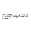 NURS 251 Pharmacology: Module 8 Exam Study Guide | Latest Answers Graded A+, NURS 251; Module 7 Exam, NURS 251 Pharmacology Module 5 Exam Review, NURS 251: Module 4 Exam Review, NURS 251 Pharmacology Module 3 Final Exam, NURS 251 Module 2, NURS 251 Module