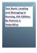 Test Bank; Leading and Managing in Nursing, 6th Edition 2024 latest update By Patricia S. Yoder Wise 