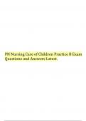 NGN PN Nursing Care of Children Practice Exam 2020 UPDATED Correct Questions and Answers, PN NURSING CARE OF THE CHILDREN 2020/ 2021 RETAKE GUIDE, PN NURSING CARE OF CHILDREN PRACTICE /58 QUESTIONS AND ANSWERS (A+) RATED LATEST UPDATE & PN Nursing Care of