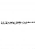 PN NURSING CARE OF THE CHILDREN 2020/ 2021 RETAKE GUIDE, NGN PN Nursing Care of Children Practice Exam 2020 UPDATE Correct Questions and Answers, PN NURSING CARE OF CHILDREN PRACTICE /58 QUESTIONS AND ANSWERS (A+) RATED LATEST UPDATE & PN Nursing Care of 