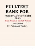 FULLTEST BANK FOR JOURNEY ACROSS THE LIFE SPAN: Human Development and Health Promotion 6TH EDITION By: Polan And Taylor