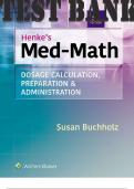 TEST BANK for Henke's Med-Math _ Dosage Calculation, Preparation, & Administration 9th Edition by Susan Buchholz | All Chapters 1-10