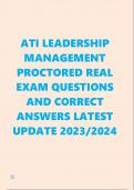 ATI LEADERSHIP  MANAGEMENT  PROCTORED REAL  EXAM QUESTIONS  AND CORRECT  ANSWERS LATEST  UPDATE 2023/2024