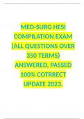 MED-SURG HESI COMPILATION EXAM (ALL QUESTIONS OVER 350 TERMS) ANSWERED, PASSED 100% COTRRECT UPDATE 2023.