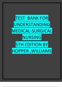 TESTBANK FOR UNDERSTANDING MEDICAL-SURGICAL NURSING 5TH EDITION BY HOPPER ,WILLIAMS NEWEST 2023