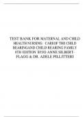 TEST BANK FOR MATERNAL AND CHILD HEALTH NURSING: CARE OF THE CHILD BEARINGAND CHILD REARING FAMILY 8TH EDITION BY JO ANNE SILBERT FLAGG & DR. ADELE PILLITTERI