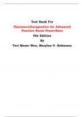 Test Bank For Pharmacotherapeutics for Advanced Practice Nurse Prescribers  5th Edition By Teri Moser Woo, Marylou V. Robinson | Chapter 1 – 55, Latest Edition|