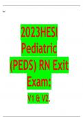 2023HESI Pediatric (PEDS) RN Exit Exam: V1 & V2. QUESTIONS AND ANSWERS 