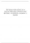 TEST BANK FOR AGING AS A SOCIAL PROCESS CANADA AND BEYOND, 7TH EDITION, ANDREW V. WISTER 