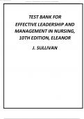 Test Bank for Effective Leadership and Management in Nursing 10th edition updated by Eleanor J. Sullivan 