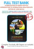 Test Bank For Globalization of World Politics Introduction to International Relations 8th Edition By John Baylis , Steve Smith , Patricia Owens 9780198825548 / Chapter 1-32 / Complete Questions and Answers A+