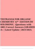 TESTBANLK FOR ORGANIC CHEMISTRY 12th EDITION BY SOLOMONS | Questions with 100% Correct Answers |GRADED A+ | Latest Update | 2023/2024.