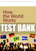 Test Bank For How the World Works: A Brief Survey of International Relations 3rd Edition All Chapters - 9780137496099