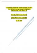 TEST BANK FOR ADAM’S PHARMACOLOGY FOR NURSES A PATHOPHYSIOLOGIC APPROACH, 5TH EDITION    All CHAPTERS COMPLETE  QUESTION AND ANSWERS  A+ RATED
