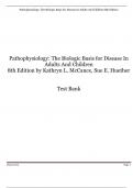 TEST BANK FOR: MCCANCE: PATHOPHYSIOLOGY THE BIOLOGIC BASIS FOR DISEASE IN ADULTS AND CHILDREN 8TH EDITION BY Kathryn L McCance, Sue E Huether