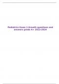 Pediatrics Exam 1-Growth questions and answers grade A+ 2023-2024