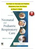 Test Bank for Neonatal and Pediatric Respiratory Care, 6th Edition by Brian Walsh, ISBN: 9780323793094, All 42 Chapters Covered with Answers and Rationales