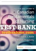 Test Bank For Potter and Perry's Canadian Fundamentals of Nursing, 7th - 2024 All Chapters - 9780323870672