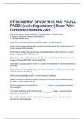  CT REGISTRY- STUDY THIS AND YOU'LL PASS!! (excluding anatomy) Exam With Complete Solutions 2023