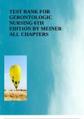 TEST BANK FOR GERONTOLOGIC NURSING 6TH EDITION BY MEINER ALL CHAPTERS