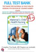 TEST BANK FOR MATERNAL AND CHILD HEALTH NURSING 8th, 9TH EDITION By JoAnne Silbert-Flagg