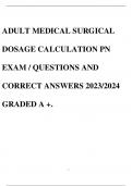 ADULT MEDICAL SURGICAL DOSAGE CALCULATION PN EXAM / QUESTIONS AND CORRECT ANSWERS 2023/2024 GRADED A +.