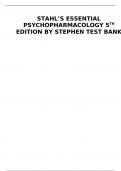 STAHL’S ESSENTIAL PSYCHOPHARMACOLOGY 5TH ED BY STEPHEN TEST BANK | questions & answers explained (scored A+) | updated 2023