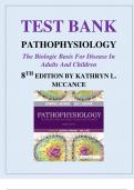 TEST BANK FOR: MCCANCE: PATHOPHYSIOLOGY THE BIOLOGIC BASIS FOR DISEASE IN ADULTS AND CHILDREN8TH EDITION BY Kathryn L McCance, Sue E Huether Test bank Questions and Complete Solutions to All Chapters Understanding Pathophysiology