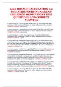 2023 DOSAGE CALCULATION 3.0 PEDIATRIC/NURSING CARE OF CHILDREN MEDICATIONS TEST QUESTIONS AND CORRECT ANSWERS