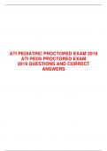 ATI PEDIATRIC PROCTORED EXAM 2019 ATI PEDS PROCTORED EXAM  2019 QUESTIONS AND CORRECT ANSWERS