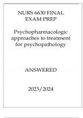 NURS 6630 FINAL EXAM PREP PSYCHOPHARMACOLOGIC APPROACHES TO TREATMENT FOR PSYCHOPATHOLOGY ANSWERED 20232024