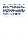 ATI Nursing Care of Children Proctored exam / ATI Nursing Care of Children Practice A / RN Nursing Care of Children Practice 2019 A ATI / ATI RN Nursing Care of Children Online Practice 2019 B 2024 ACTUAL EXAM QUESTIONS AND CORRECT DETAILED ANSWERS ANSWER