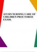 ATI RN NURSING CARE OF CHILDREN PROCTORED EXAM.