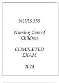 NURS 355 NURSING CARE OF CHILDREN COMPLETED EXAM 2024