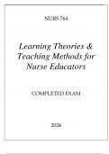 NURS 764 LEARNING THEORIES & TEACHING METHODS FOR NURSE EDUCATORS COMPLETED EXAM