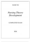 NURS 722 NURSING THEORY DEVELOPMENT COMPLETED EXAM 2024.NURS 722 NURSING THEORY DEVELOPMENT COMPLETED EXAM 2024.