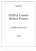 CRIS 607 PTSD & COMBAT RELATED TRAUMA COMPLETED EXAM 2024.